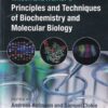 PRINCIPLES AND TECHNIQUES OF BIOCHEMISTRY AND MOLECULAR BIOLOGY | WILSON , WALKERS | Cambridge