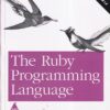 THE RUBY PROGRAMMING LANGUAGE | DAVID FLANAGAN, YUKIBIRO MATSUMOTO, DRAWINGS , LUCKY STIFF | Shroff Publishers and Distributors (SPD)