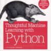 THOUGHTFUL MACHINE LEARNING WITH PYTHON | MATTHEW KIRK | Shroff Publishers and Distributors (SPD)
