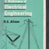 A DICTIONARY OF ELECTRICAL ENGINEERING | R. S. ALISON | CBS