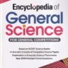 ENCYCLOPEDIA OF GENERAL SCIENCE FOR UPSC, State PSC Exams, SSC, Railways and Other Competitive Exams |  | Arihant Publications