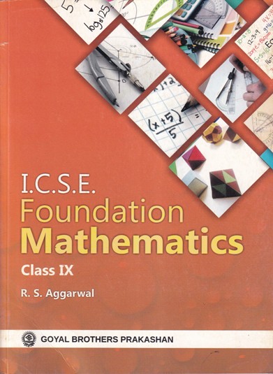 ICSE FOUNDATION MATHEMATICS – For Class 9th | R. S.AGGARWAL | GOYAL ...