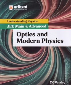 UNDERSTANDING PHYSICS (JEE MAIN & ADVANCED)  OPTICS AND MODERN PHYSICS | DC PANDEY | Arihant Publications