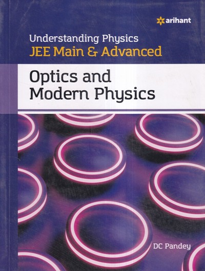 OPTICS AND MODERN PHYSICS – UNDERSTANDING PHYSICS – JEE MAIN AND ...