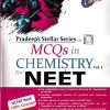 MCQS IN CHEMISTRY FOR NEET - Volume 1 - Pradeep's Stellar Series | DR. S. N. DHAWAN, DR. S. C. KHETERPAL, DR. J. R. MEHTA | Pradeep Publication