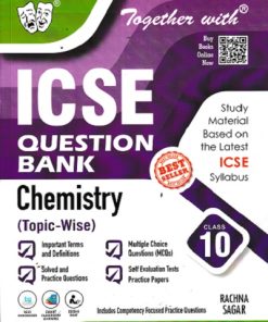 TOGETHER WITH ICSE QUESTION BANK Class 10 CHEMISTRY | ANSHU (SURI) GULATI | Rachna Sagar Publications
