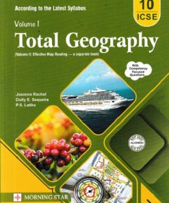TOTAL GEOGRAPHY Class 10th ICSE | JASMINE RACHEL, DOLLY E. SEQUEIRA, P.S. LATIKA | Morning Star Books (MSB)