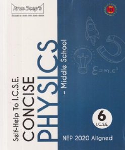 SELF HELP TO ICSE CONCISE PHYSICS (MIDDLE SCHOOL) Class 6th | Arun Deep