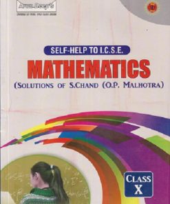 SELF HELP TO ICSE MATHEMATICS CLASS 10TH (SOLUTIONS OF S CHAND (OP MALHOTRA) Arun Deep