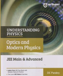 UNDERSTANDING PHYSICS (OPTICS & MODERN PHYSICS) JEE MAIN & ADVANCED| DC PANDEY | Arihant Publications