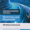 UNDERSTANDING PHYSICS (JEE MAIN & ADVANCED)  ELECTRICITY AND MAGNETISM | DC PANDEY | Arihant Publications