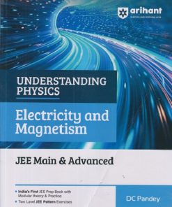 UNDERSTANDING PHYSICS (JEE MAIN & ADVANCED)  ELECTRICITY AND MAGNETISM | DC PANDEY | Arihant Publications
