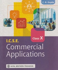 ICSE COMMERCIAL APPLICATIONS Class 10th | C.B. GUPTA | Goyal Brothers Prakashan
