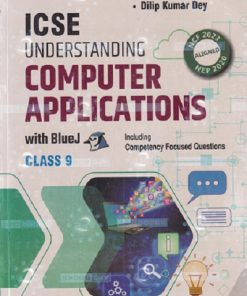 ICSE UNDERSTANDING COMPUTER APPLICATIONS With BlueJ For Class 9th | VIJAY KUMAR PANDEY, DILIP KUMAR DEY | Avichal Publishing Company