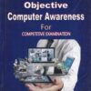 OBJECTIVE COMPUTER AWARENESS FOR COMPETITIVE EXAMINATION | SWATI SARSWAT, RAJESH SARSWAT | BSC PUBLICATIONS