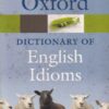 OXFORD DICTIONARY OF ENGLISH IDIOMS | JOHN AYTO | Oxford