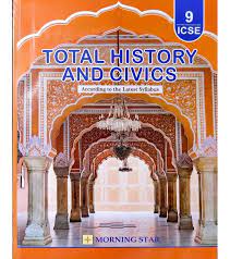 TOTAL HISTORY AND CIVICS – For Class 9th ICSE – – Morning Star Books ...