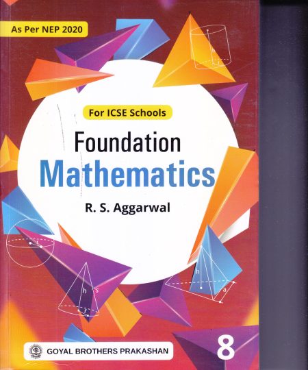 ICSE FOUNDATION MATHEMATICS Class 8th | R.S. AGGARWAL | GOYAL