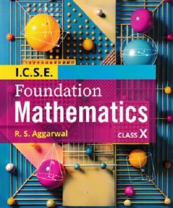 ICSE FOUNDATION MATHEMATICS Class 10th | R.S. AGGARWAL | GOYAL