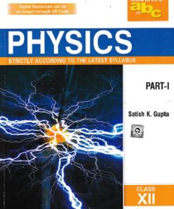 PHYSICS PART 1 & 2 - For Class 12th CBSE | SATISH K GUPTA|  Modern Publishers