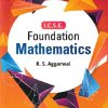 ICSE FOUNDATION MATHEMATICS Class 9th | R.S. AGGARWAL | GOYAL