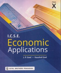 ICSE ECONOMICS APPLICATIONS  Class 10th | J.P. GOEL, KAUSHAL GOEL | GOYAL BROTHERS PRAKASHAN