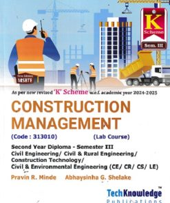 CONSTRUCTION MANAGEMENT (SY DIPLOMA Sem 3)| ABHAYSINHA G. SHELAKE, PRAVIN R. MINDE K SCHEME | TechKnowledge Publications