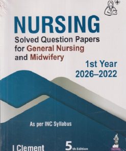 NURSING Solved Question Papers For General Nursing & Midwifery 1st Year (2026-2022) | I. CLEMENT | Jaypee
