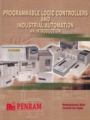 PROGRAMMABLE LOGIC CONTROLLERS AND INDUSTRIAL AUTOMATION AN ...