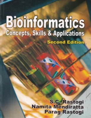 BIOINFORMATICS (CONCEPTS SKILL & APPLICATIONS) | S.C. RASTOGI, NAMITA ...