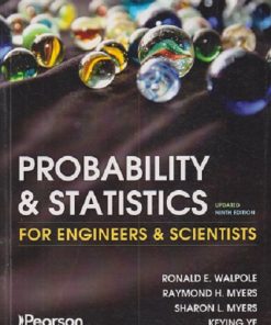 PROBABILITY AND STATISTICS For Engineers And Scientists | RONALD E. WALPOLE, RAYMOND H. MYERS, SHARON L. MYERS, KEYING E. YE | Pearson