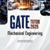 GATE TUTOR 2025 MECHANICAL ENGINEERING (Solved Papers & 5 Practice Sets) | ER. DINESH NATH GOSWAMI | Arihant Publications
