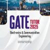 GATE TUTOR 2025 ELECTRONICS & COMMUNICATION ENGINEERING (Solved Papers & 5 Practice Sets) | ANKIT GOEL, ALKA SINGH | Arihant Publications