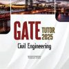 GATE TUTOR 2025 CIVIL ENGINEERING (Solved Papers & 5 Practice Sets) | PRASANT DIXIT | Arihant Publications