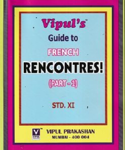 GUIDE To FRENCH RENCONTRES (Part-1) Std. XI/Std. 11 | Vipul Prakashan