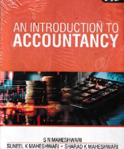 AN INTRODUCTION TO ACCOUNTANCY | S.N. MAHESHWARI, SUNEEL K. MAHESHWARI, SHARAD K. MAHESHWARI | Vikas Publishing