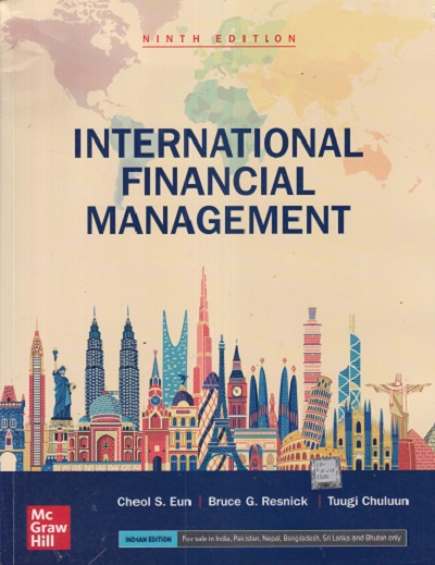 INTERNATIONAL FINANCIAL MANAGEMENT | CHEOL S EUN, BRUCE G RESNICK, TUGGI CHULUUN | McGraw Hill