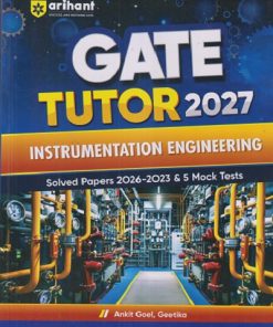 GATE TUTOR 2027 INSTRUMENTATION ENGINEERING (Solved Papers 2026 - 2023 & 5 MOCK TESTS) | ANKIT GOEL, GEETIKA | Arihant Publications