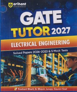 GATE TUTOR 2027 ELECTRICAL ENGINEERING (Solved Papers 2026 - 2023 & 5 MOCK TESTS) | PRASHANT BHARTI, ER. BHAVIN JUNEJA, GAURAV GOEL | Arihant Publications