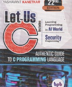 LET US C Authentic Guide To C Programming Language | YASHAVANT KANETKAR | BPB