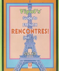 GUIDE To FRENCH RENCONTRES (Part-2) Std. XII/Std. 12 | Vipul Prakashan