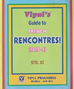 GUIDE To FRENCH RENCONTRES (Part-1) Std. XI/Std. 11 | Vipul Prakashan