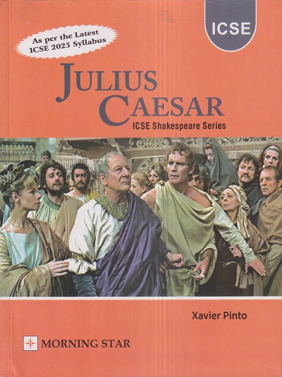 JULIUS CAESAR (ICSE SHAKESPEARE’S SERIES ) | XAVIER PINTO | Morning ...