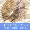 The Flying Man and other Stories ( Unabridged Classics) : The Originals | OM BOOKS INTERNATIONAL