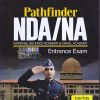 PATHFINDER NDA/NA (National Defence Academy & Naval Academy) Entrance Exam | Arihant Publications