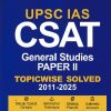UPSC (IAS) CSAT General Studies Paper-II Topicwise Solved (2025-2011) | Arihant Publications