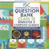 ISC CHAPTERWISE AND TOPICWISE QUESTION BANK CLASS 12 SEM 2 COMPUTER SCIENCE | OSWAAL BOOKS