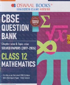 CBSE QUESTION BANK (CHAPTERWISE & TOPICWISE) SOLVED PAPERS (2017-2026)  EXAM CLASS- 12th FOR 2027 EXAM MATHEMATICS | OSWAAL BOOKS