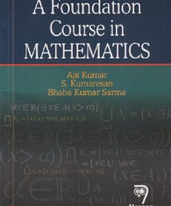 A FOUNDATION COURSE IN MATHEMATICS | AJIT KUMAR, S. KUMARESAN, BHABA KUMAR SARMA | Narosa