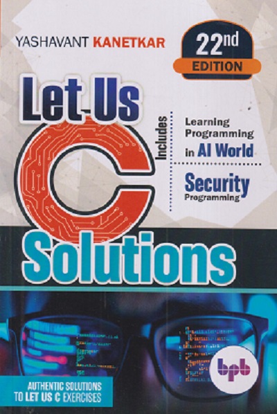 LET US C SOLUTIONS| YASHAVANT KANETKAR | BPB